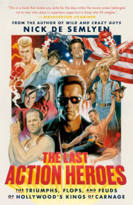 Free download thai audio books The Last Action Heroes: The Triumphs, Flops, and Feuds of Hollywood's Kings of Carnage 9780593238820  in English