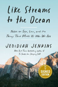 Pdf free ebooks download online Like Streams to the Ocean: Notes on Ego, Love, and the Things That Make Us Who We Are in English by Jedidiah Jenkins 9780593238912