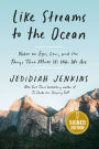 Like Streams to the Ocean: Notes on Ego, Love, and the Things That Make Us Who We Are (Signed Book)