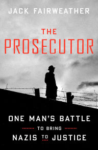 Download free ebooks online for kindle The Prosecutor: One Man's Battle to Bring Nazis to Justice by Jack Fairweather (English Edition) 9780593238943 