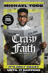 Title: Crazy Faith: It's Only Crazy Until It Happens, Author: Michael Todd
