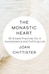 Download books online free mp3 The Monastic Heart: 50 Simple Practices for a Contemplative and Fulfilling Life by  9780593239407 (English literature)