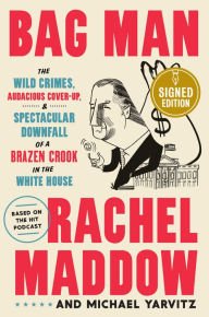 German ebooks free download Bag Man: The Wild Crimes, Audacious Cover-Up, and Spectacular Downfall of a Brazen Crook in the White House PDF ePub by Rachel Maddow, Michael Yarvitz 9780593239575 (English Edition)