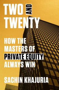 Free audiobook downloads for mp3 players Two and Twenty: How the Masters of Private Equity Always Win  9780593239599 (English literature) by Sachin Khajuria