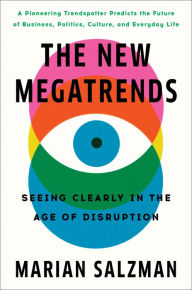 Title: The New Megatrends: Seeing Clearly in the Age of Disruption, Author: Marian Salzman