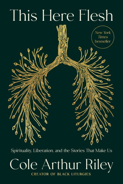 Cover of the book This Here Flesh: Spirituality, Liberation and the Stories That Make Us, by Cole Arthur Riley, creator of Black Liturgies