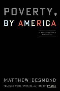 Title: Poverty, by America, Author: Matthew Desmond