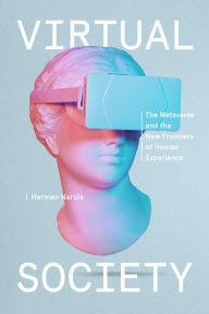 Title: Virtual Society: The Metaverse and the New Frontiers of Human Experience, Author: Herman Narula