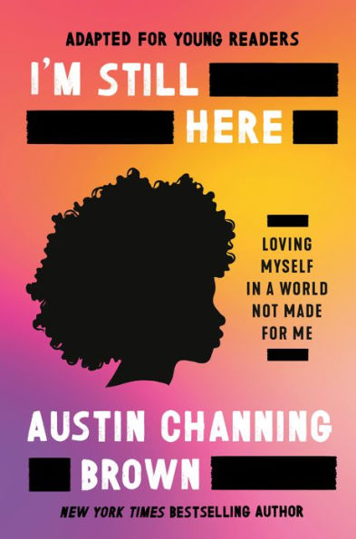I'm Still Here (Adapted for Young Readers): Loving Myself a World Not Made Me