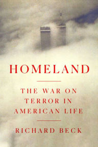 Title: Homeland: The War on Terror in American Life, Author: Richard Beck