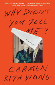 Title: Why Didn't You Tell Me?: A Memoir, Author: Carmen Rita Wong