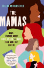 The Mamas: What I Learned About Kids, Class, and Race from Moms Not Like Me