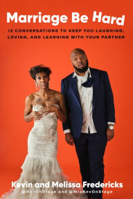 Books downloads for android Marriage Be Hard: 12 Conversations to Keep You Laughing, Loving, and Learning with Your Partner by Kevin Fredericks, Melissa Fredericks, Kevin Fredericks, Melissa Fredericks MOBI PDB PDF (English literature) 9780593240427