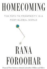 Homecoming: The Path to Prosperity in a Post-Global World