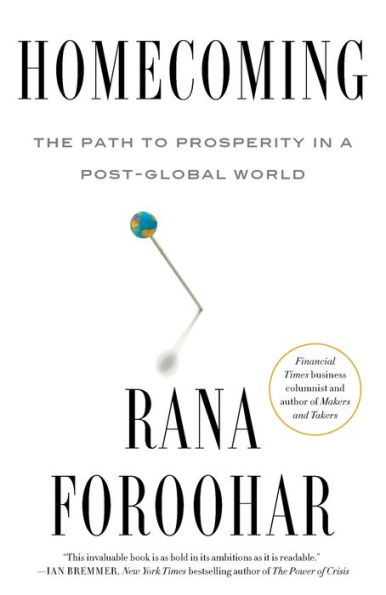 Homecoming: The Path to Prosperity a Post-Global World
