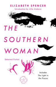 Italian book download The Southern Woman: Selected Fiction 9780593241189 English version by Elizabeth Spencer, Afia Atakora