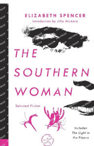 Title: The Southern Woman: Selected Fiction, Author: Elizabeth Spencer