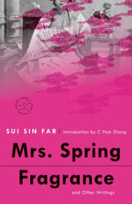 Title: Mrs. Spring Fragrance: and Other Writings, Author: Sui Sin Far