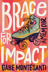 Downloads books from google books Brace for Impact: A Memoir in English 9780593241370 by Gabe Montesanti DJVU CHM FB2