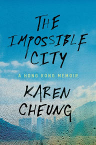 Download books google pdf The Impossible City: A Hong Kong Memoir by  English version MOBI