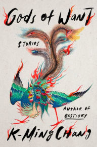 Title: Gods of Want: Stories, Author: K-Ming Chang