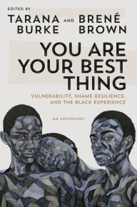 Free audio book free download You Are Your Best Thing: Vulnerability, Shame Resilience, and the Black Experience