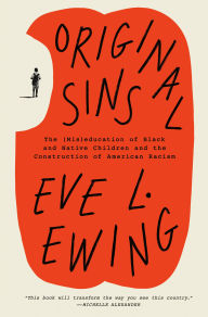 Pdf textbooks free download Original Sins: The (Mis)education of Black and Native Children and the Construction of American Racism 9780593243701 MOBI in English by Eve L. Ewing
