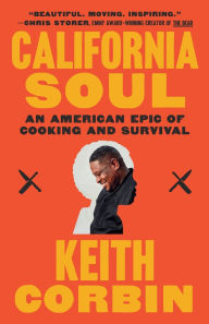 Title: California Soul: An American Epic of Cooking and Survival, Author: Keith Corbin