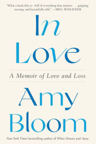 Title: In Love: A Memoir of Love and Loss, Author: Amy Bloom