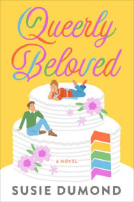 Free download the books in pdf Queerly Beloved: A Novel (English literature) 9780593243978 by Susie Dumond PDF iBook