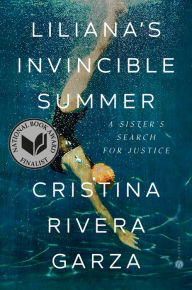 Title: Liliana's Invincible Summer: A Sister's Search for Justice, Author: Cristina Rivera Garza