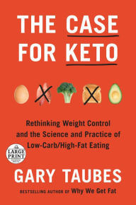 Download books free The Case for Keto: Rethinking Weight Control and the Science and Practice of Low-Carb/High-Fat Eating in English 9780525520061 CHM RTF by Gary Taubes