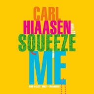 Title: Squeeze Me: A novel, Author: Carl Hiaasen