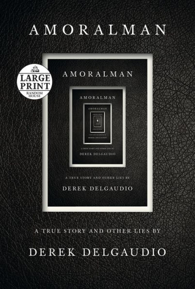 Amoralman: A True Story and Other Lies