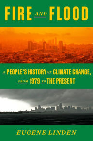 Audio books download free kindle Fire and Flood: A People's History of Climate Change, from 1979 to the Present (English literature) by Eugene Linden