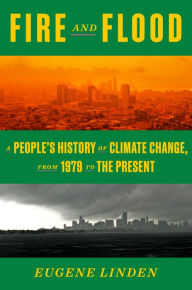 Download books pdf free online Fire and Flood: A People's History of Climate Change, from 1979 to the Present