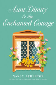 Title: Aunt Dimity and the Enchanted Cottage, Author: Nancy Atherton