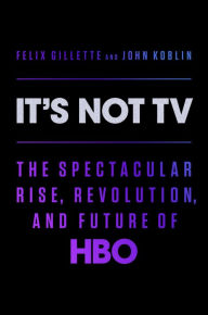 Free downloadable audiobooks for mp3 players It's Not TV: The Spectacular Rise, Revolution, and Future of HBO by John Koblin, Felix Gillette, John Koblin, Felix Gillette 9780593296196 RTF PDF iBook