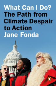 Title: What Can I Do?: The Path from Climate Despair to Action, Author: Jane Fonda