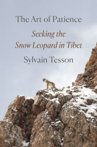 Free audiobook downloads for ipad The Art of Patience: Seeking the Snow Leopard in Tibet (English literature) 9780593296288 by Sylvain Tesson, Frank Wynne