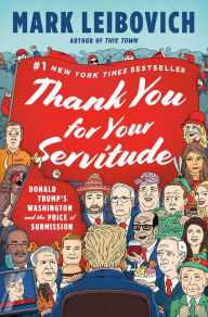 Download free books for kindle Thank You for Your Servitude: Donald Trump's Washington and the Price of Submission 9780593296318 DJVU RTF MOBI (English Edition)