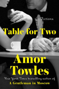 Title: Table for Two: Fictions, Author: Amor Towles
