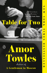 Title: Table for Two: Fictions, Author: Amor Towles