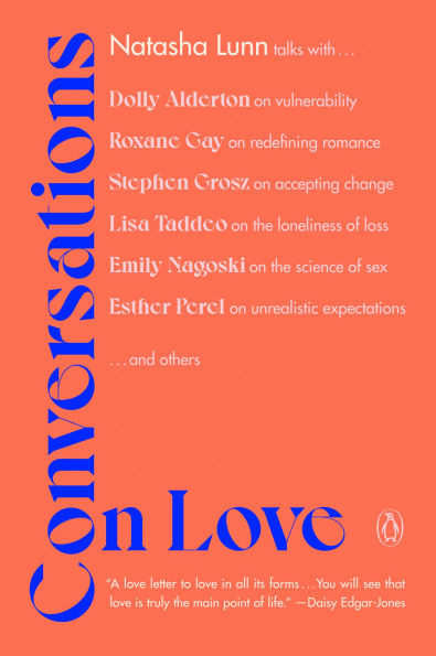 Conversations on Love: Lovers, Strangers, Parents, Friends, Endings, Beginnings