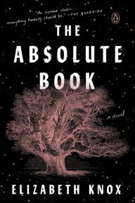 Title: The Absolute Book: A Novel, Author: Elizabeth Knox