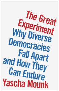 Free ebook textbooks downloads The Great Experiment: Why Diverse Democracies Fall Apart and How They Can Endure by Yascha Mounk, Yascha Mounk MOBI DJVU iBook