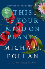 Title: This Is Your Mind on Plants, Author: Michael Pollan