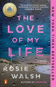 Free computer ebooks download pdf The Love of My Life: A Novel CHM MOBI ePub (English literature) by Rosie Walsh, Rosie Walsh 9780593297018