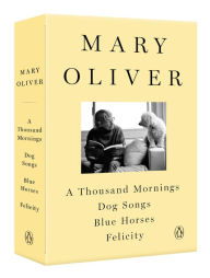 Free pdf gk books download A Mary Oliver Collection: A Thousand Mornings, Dog Songs, Blue Horses, and Felicity PDF ePub iBook 9780593297131 by Mary Oliver