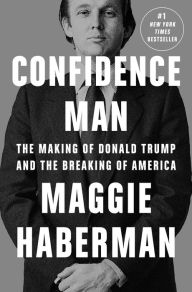 Free mp3 books on tape download Confidence Man: The Making of Donald Trump and the Breaking of America by Maggie Haberman, Maggie Haberman in English 9780593297346 CHM iBook